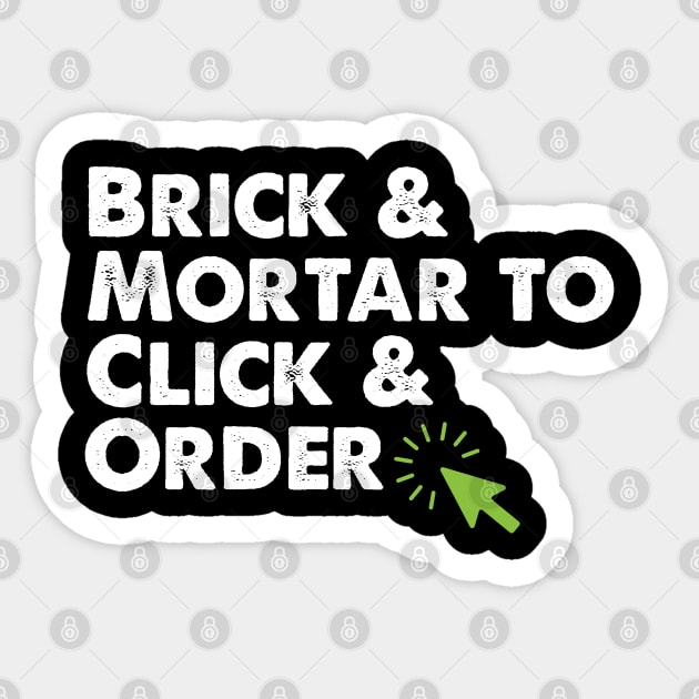 Brick and Mortar To Click and Order Ecommerce Small Business Gift Sticker by BadDesignCo